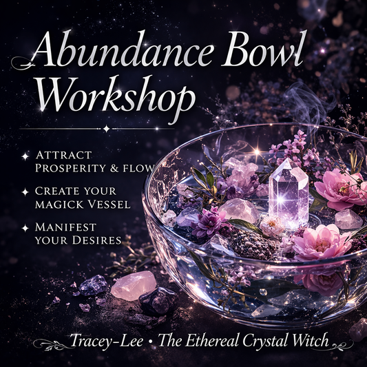 The Abundance Bowl Workshop | Crystal | The Ethereal Crystal Witch